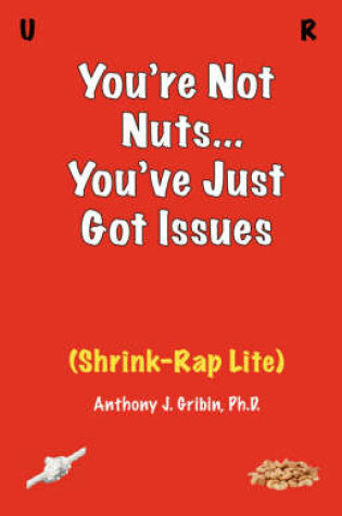 Cover of You're Not Nuts, You've Just Got Issues