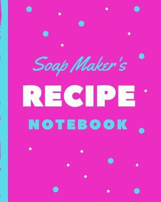 Cover of Soap Maker's Recipe Notebook