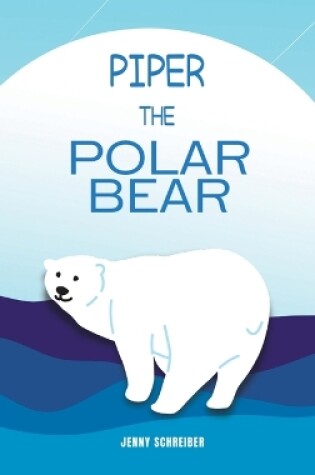 Cover of Piper the Polar Bear