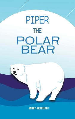 Book cover for Piper the Polar Bear