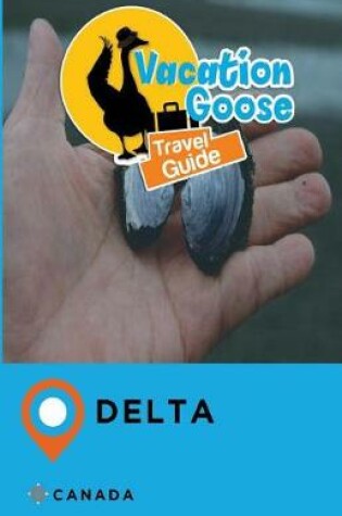 Cover of Vacation Goose Travel Guide Delta Canada