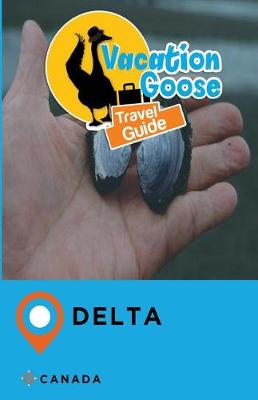 Book cover for Vacation Goose Travel Guide Delta Canada