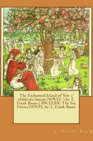 Cover of The Enchanted Island of Yew .( children's fantasy NOVEL ) by