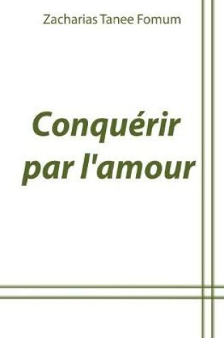 Cover of Conquerir Par L'Amour
