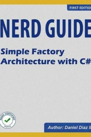 Cover of Nerd Guide Simple Factory Architecture with C#