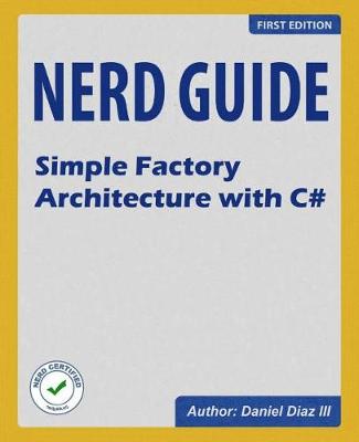 Cover of Nerd Guide Simple Factory Architecture with C#