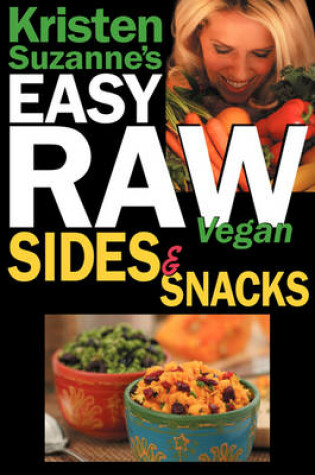 Cover of Kristen Suzanne's EASY Raw Vegan Sides & Snacks