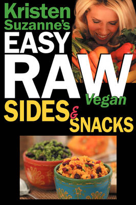 Book cover for Kristen Suzanne's EASY Raw Vegan Sides & Snacks