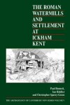 Book cover for The Roman Watermills and Settlement at Ickham, Kent