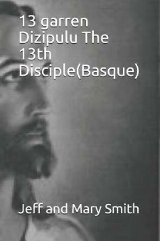 Cover of 13 garren Dizipulu The 13th Disciple(Basque)