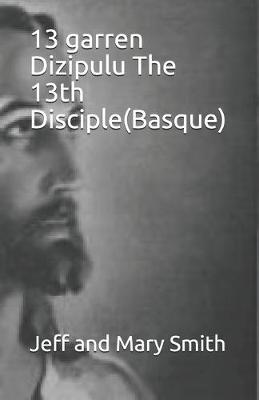 Book cover for 13 garren Dizipulu The 13th Disciple(Basque)