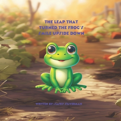 Cover of The Leap That Turned The Frog's Smile Upside Down