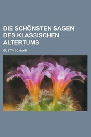 Cover of Die Schonsten Sagen Des Klassischen Altertums