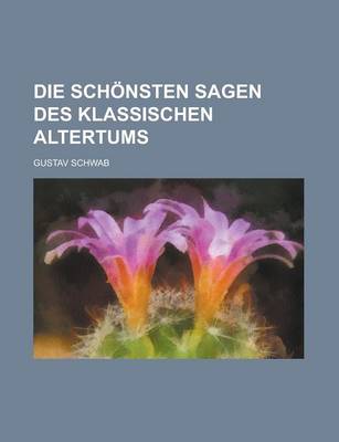 Book cover for Die Schonsten Sagen Des Klassischen Altertums