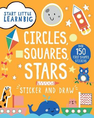 Book cover for Start Little Learn Big Sticker and Draw Circles, Squares, Stars