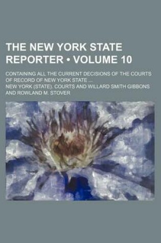 Cover of The New York State Reporter (Volume 10); Containing All the Current Decisions of the Courts of Record of New York State