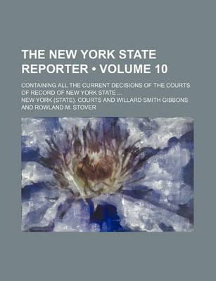 Book cover for The New York State Reporter (Volume 10); Containing All the Current Decisions of the Courts of Record of New York State