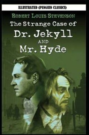 Cover of Strange Case of Dr. Jekyll and Mr. Hyde By Robert Louis Stevenson Illustrated (Penguin Classics)