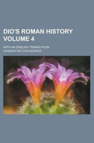 Cover of Dio's Roman History; With an English Translation Volume 4