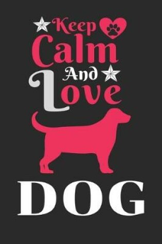 Cover of Keep Calm And Love Dog