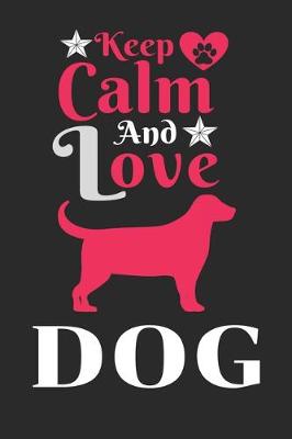 Book cover for Keep Calm And Love Dog