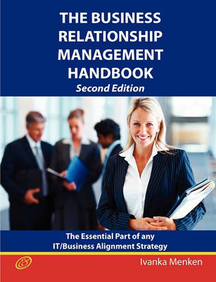 Book cover for The Business Relationship Management Handbook- The Business Guide to Relationship Management; The Essential Part of Any It/Business Alignment Strategy - Second Edition