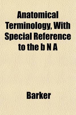 Book cover for Anatomical Terminology, with Special Reference to the B N a