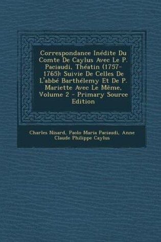 Cover of Correspondance Inedite Du Comte de Caylus Avec Le P. Paciaudi, Theatin (1757-1765)