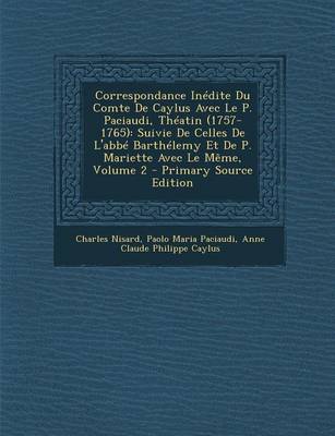 Book cover for Correspondance Inedite Du Comte de Caylus Avec Le P. Paciaudi, Theatin (1757-1765)