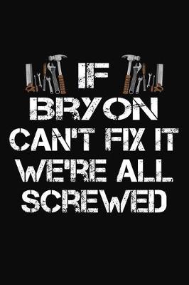 Book cover for If Bryon Can't Fix It We're All Screwed