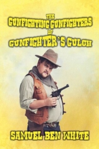 Cover of The Gunfighting Gunfighters of Gunfighter's Gulch