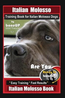 Book cover for Italian Molosso Training Book for Italian Molosso Dogs, By BoneUP DOG Training