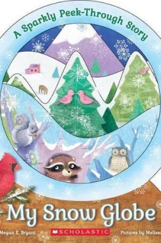 Cover of My Snow Globe: A Sparkly Peek-Through Story