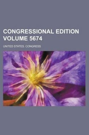 Cover of Congressional Edition Volume 5674