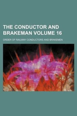 Cover of The Conductor and Brakeman Volume 16