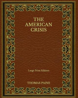Book cover for The American Crisis - Large Print Edition