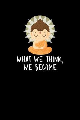 Book cover for What We Think, We Become