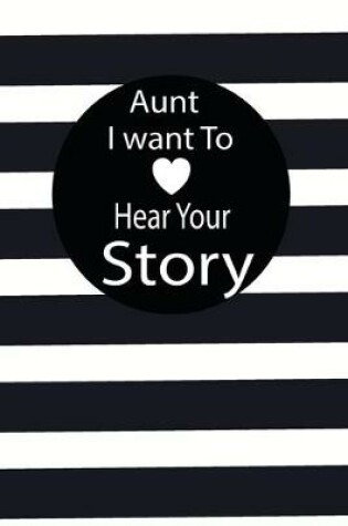 Cover of aunt I want to hear your story