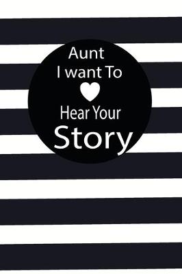 Book cover for aunt I want to hear your story