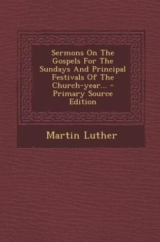 Cover of Sermons on the Gospels for the Sundays and Principal Festivals of the Church-Year...