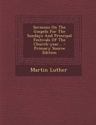 Book cover for Sermons on the Gospels for the Sundays and Principal Festivals of the Church-Year...