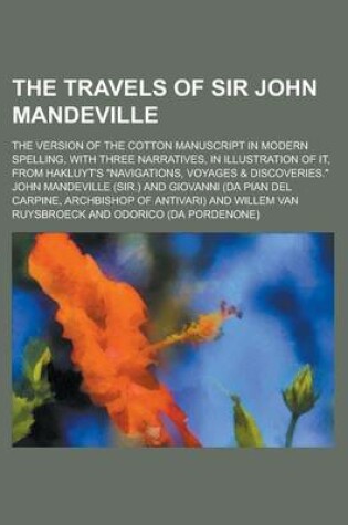 Cover of The Travels of Sir John Mandeville; The Version of the Cotton Manuscript in Modern Spelling, with Three Narratives, in Illustration of It, from Hakluyt's Navigations, Voyages & Discoveries.