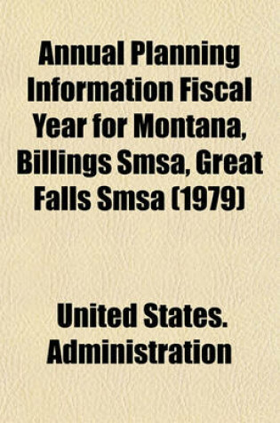 Cover of Annual Planning Information Fiscal Year for Montana, Billings SMSA, Great Falls SMSA (1979)