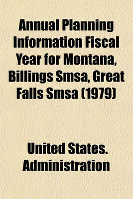 Book cover for Annual Planning Information Fiscal Year for Montana, Billings SMSA, Great Falls SMSA (1979)