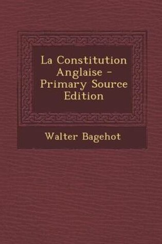Cover of La Constitution Anglaise - Primary Source Edition