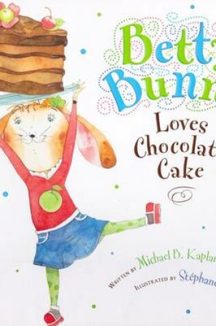 Cover of Betty Bunny Loves Chocolate Cake (1 Hardcover/1 CD)