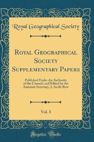 Cover of Royal Geographical Society Supplementary Papers, Vol. 3