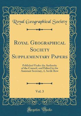 Book cover for Royal Geographical Society Supplementary Papers, Vol. 3