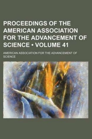 Cover of Proceedings of the American Association for the Advancement of Science (Volume 41)