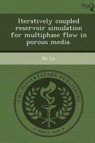 Cover of Iteratively Coupled Reservoir Simulation for Multiphase Flow in Porous Media